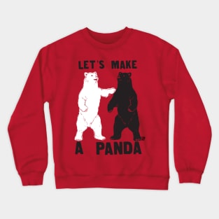 LETS MAKE A PANDA Crewneck Sweatshirt